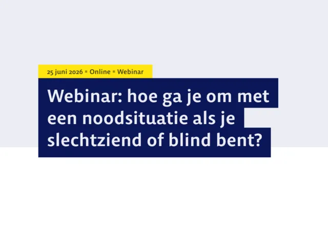 Webinar: hoe ga je om met een noodsituatie als je slechtziend of blind bent